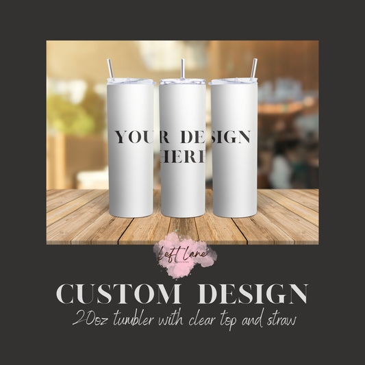 20 oz Custom order