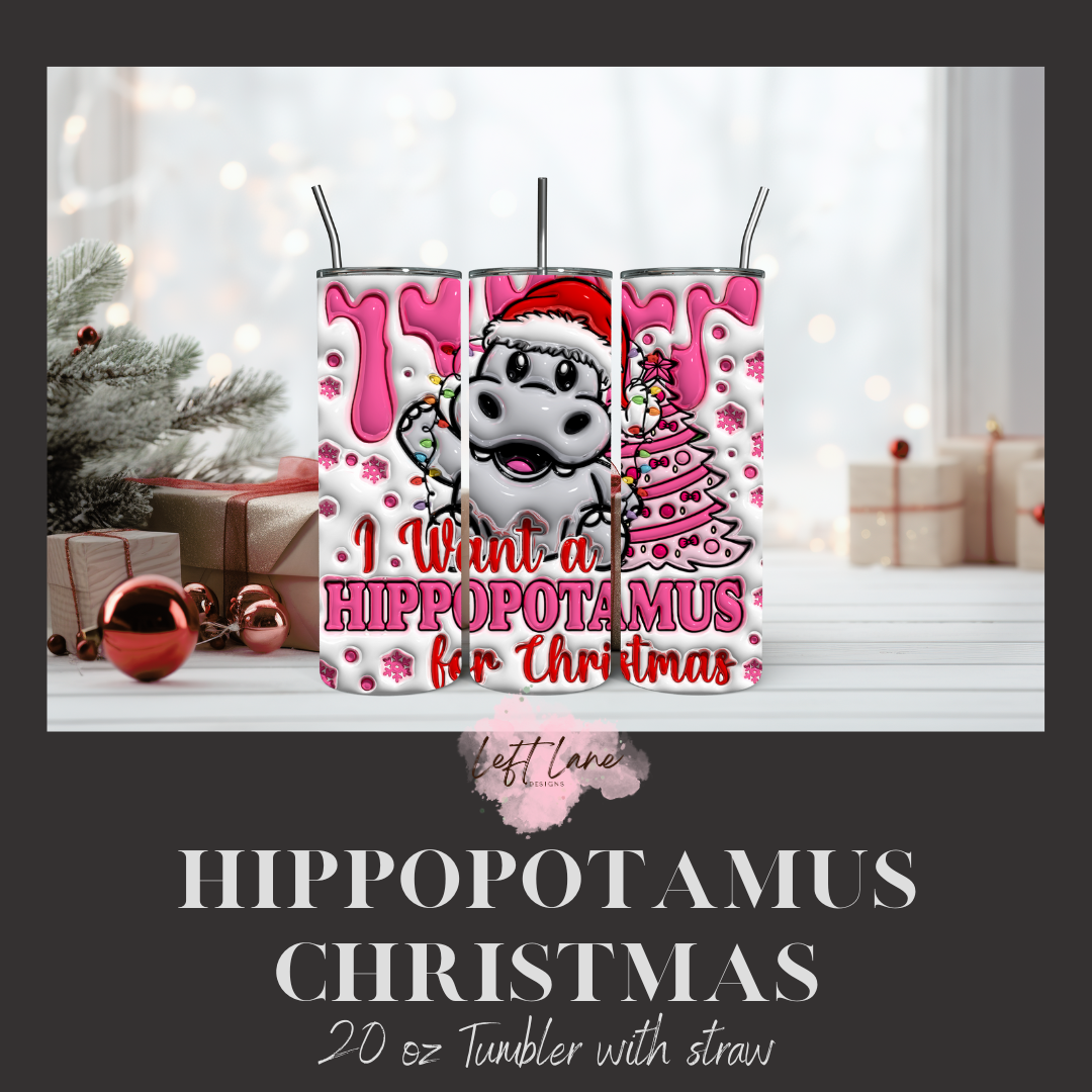 I Want a Hippopotamus for Christmas 20 oz tumbler