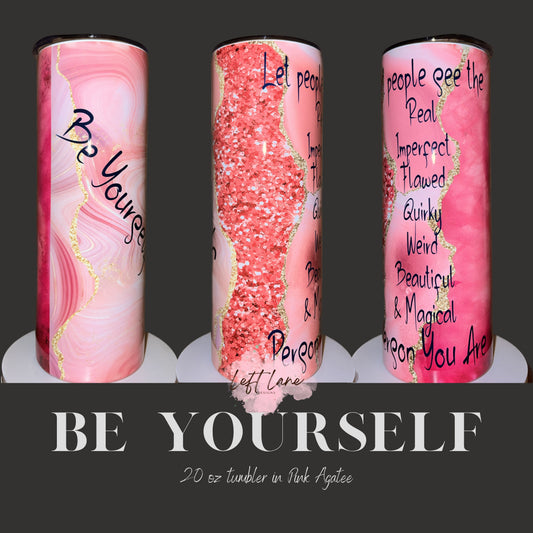 Be Yourself Pink Agate 20oz Tumbler